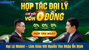 Đại lý Mebet - Làm giàu với nguồn thu nhập ổn định