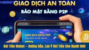 Rút tiền Mebet – Hướng dẫn, lưu ý rút tiền cho người mới